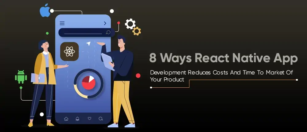 8-ways-react-native-app-development-reduces-costs-and-time-to-market-of-your-product.webp