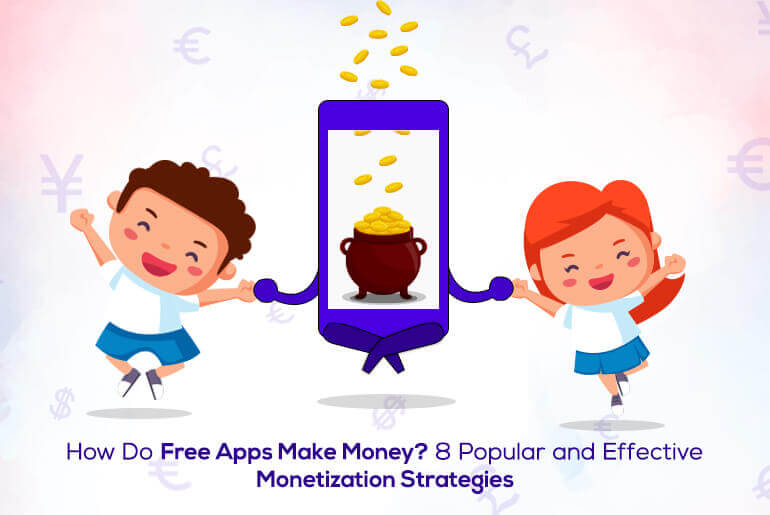 xbytesolutions.com/assets/img/blog/How-Do-Free-Apps-Make-Money-8-Popular-and-Effective-Monetization-Strategies.jpg