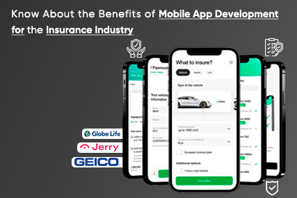 Know about the benefits of Mobile App Development for the Insurance Industry