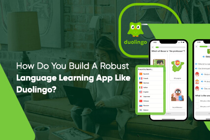 How Do You Build A Robust Language Learning App Like Duolingo?