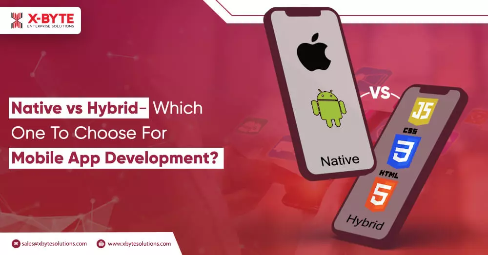 Native vs Hybrid- Which One To Choose For Mobile App Development?