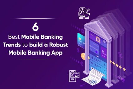 Seven best Mobile Banking Trends to build a robust mobile banking app 