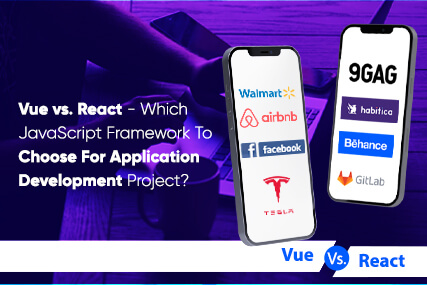 Vue vs. React JavaScript Framework To Choose For Application Development Project 