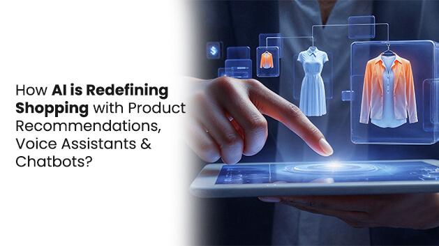 How AI is Redefining Shopping with Product Recommendations, Voice Assistants & Chatbots?