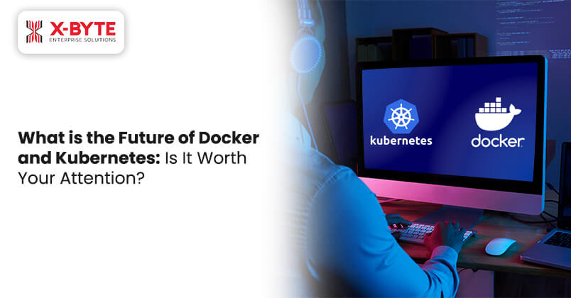 What-is-the-Future-of-Docker-and-Kubernetes-Is-It-Worth-Your-Attention