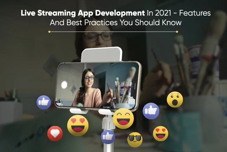 live-streaming-app-development-in-2021-features-and-best-practices-you-should-know-thum