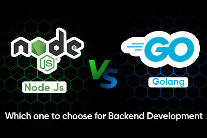 Node.js Vs Golang -Which one to choose for Backend Development?