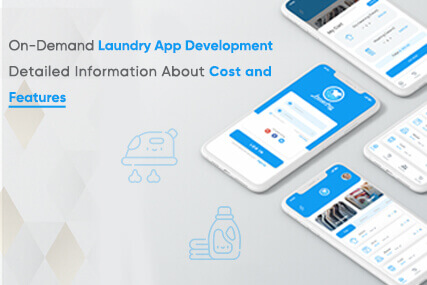 On-Demand Laundry App Development - Detailed Information About Cost and Features