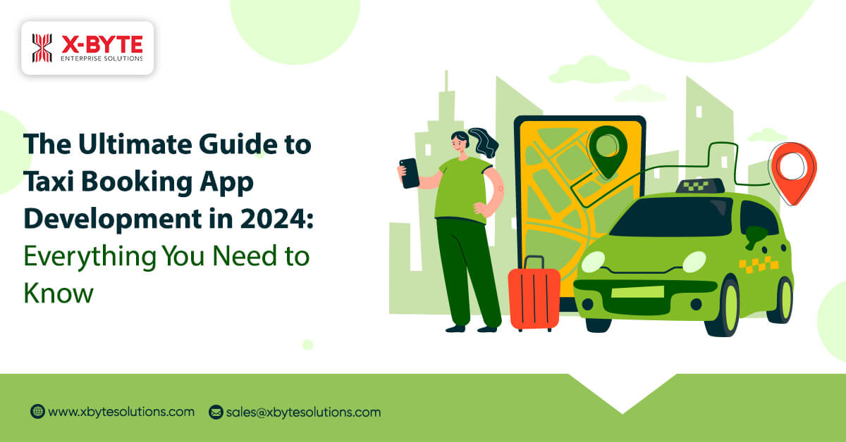 the-ultimate-guide-to-taxi-booking-app-development-in-2024-everything-you-need-to-know