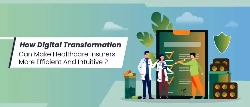 how-digital-transformation-can-make-healthcare-insurers-more-efficient-and-intuitive.webp