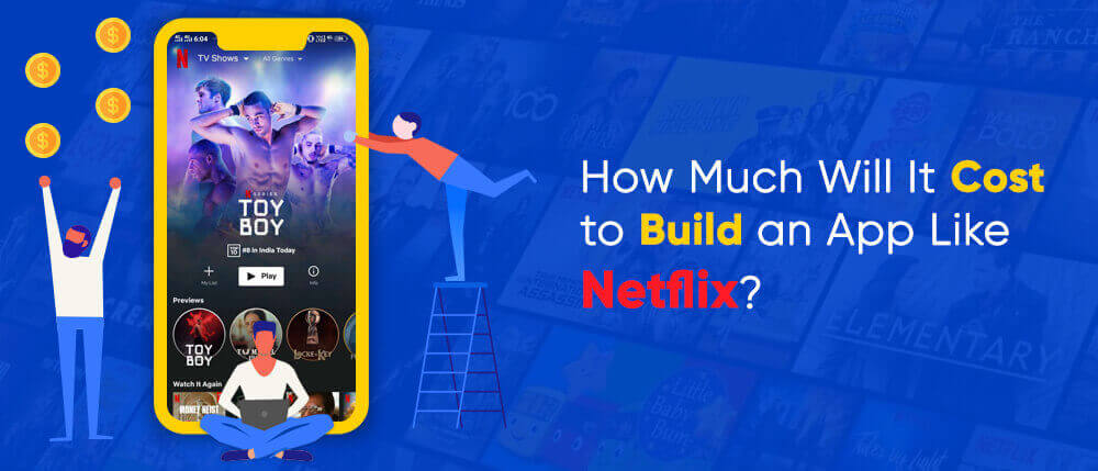 how-much-will-it-cost-to-build-an-app-like-netflix.jpg