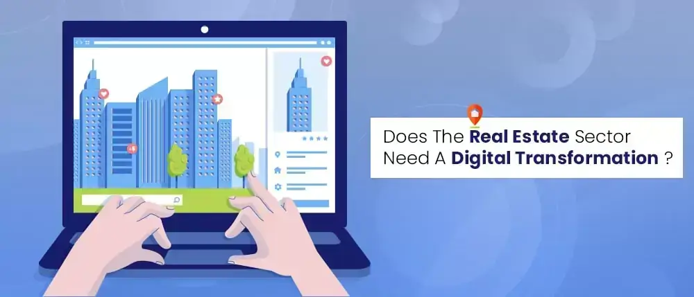 Does The Real Estate Sector Need A Digital Transformation