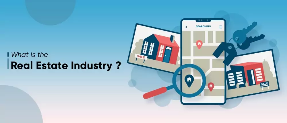 What Is the Real Estate Industry?