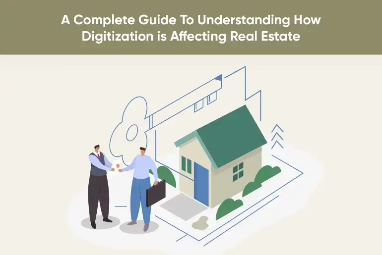 a-complete-guide-to-understanding-how-digitization-is-affecting-real-estate.webp