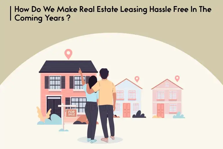 how-do-we-make-real-estate-leasing-hassle-free-in-the-coming-years.webp