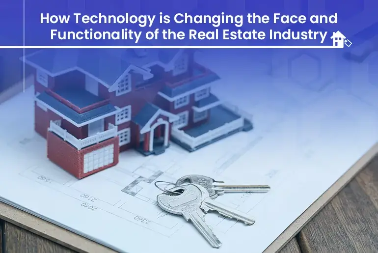 how-technology-is-changing-the-face-and-functionality-of-the-real-estate-industry-thumbnail.webp