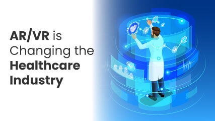 How AR-VR is Changing the Healthcare Industry