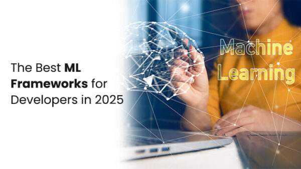 The Best ML Frameworks for Developers in 2025