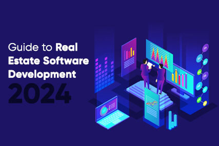 The Ultimate Guide to Real Estate Software Development in 2024