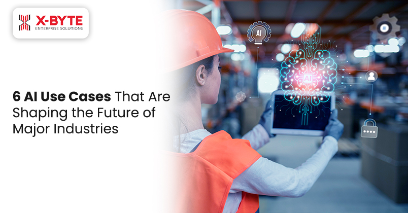 6-AI-Use-Cases-That-Are-Shaping-the-Future-of-Major-Industries