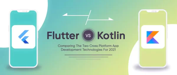 Flutter VS Kotlin Comparing The Two Cross Platform App Development Technologies For 2021_Thum