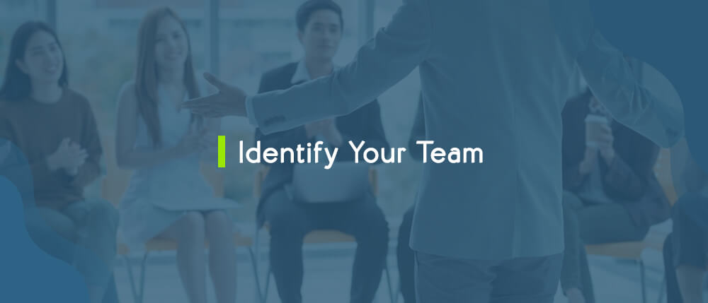 Identify Your Team