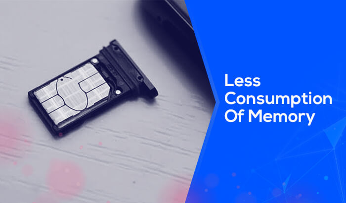 Less Consumption Of Memory