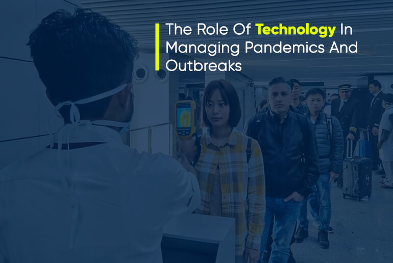 The Role Of Technology In Managing Pandemics And Outbreaks-XbyteSolutions