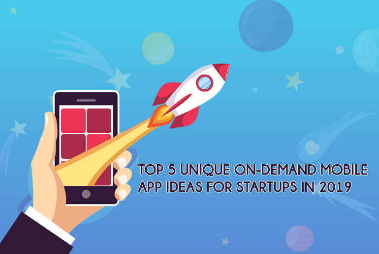 Top-5-Unique-On-Demand-Mobile-App-Ideas-For-Startups-In-2019-banner