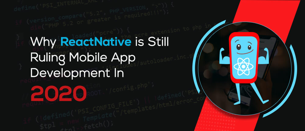 Why ReactNative Is Still Ruling Mobile App Development In 2020