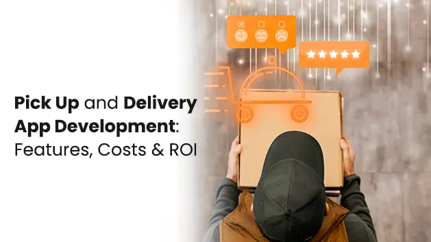 Pick Up and Delivery App Development: Features