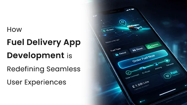 Fuel Delivery App Development Guide: Features & Cost